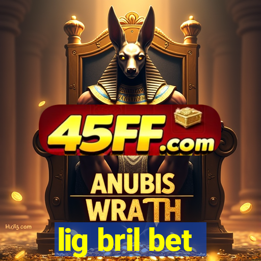 lig bril bet
